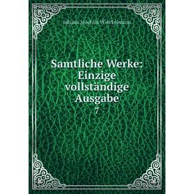

Книга Samtliche Werke: Einzige vollständige Ausgabe. 7
