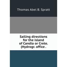 

Книга Sailing directions for the island of Candia or Crete