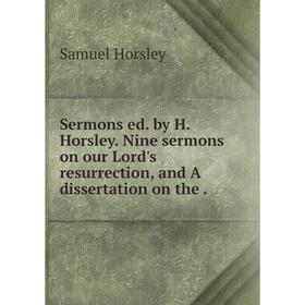 

Книга Sermons ed. by H. Horsley. Nine sermons on our Lord's resurrection and A dissertation