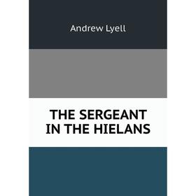 

Книга The sergeant in the hielans