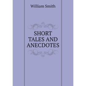 

Книга Short tales and anecdotes
