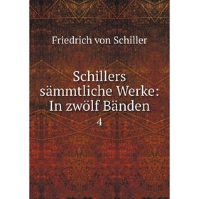 

Книга Schillers sämmtliche Werke: In zwölf Bänden 4