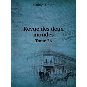 

Книга Revue des deux mondes Tome 26