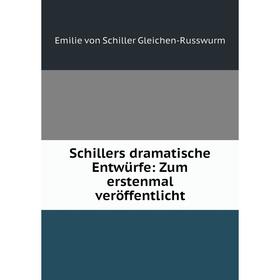 

Книга Schillers dramatische Entwürfe: Zum erstenmal veröffentlicht