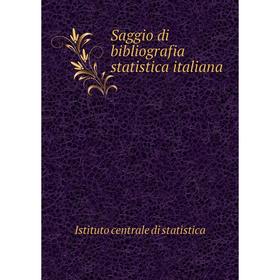 

Книга Saggio di bibliografia statistica italiana