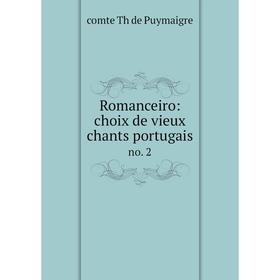 

Книга Romanceiro: choix de vieux chants portugais no. 2
