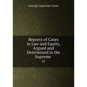 

Книга Reports of Cases in Law and Equity, Argued and Determined in the Supreme 55
