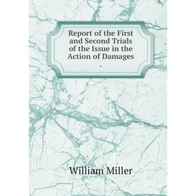 

Книга Report of the First and Second Trials of the Issue in the Action of Damages
