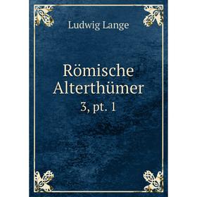 

Книга Römische Alterthümer 3, pt. 1