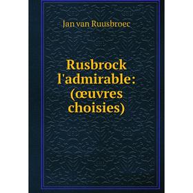 

Книга Rusbrock l'admirable: (œuvres choisies)