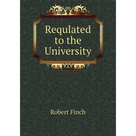 

Книга Requlated to the University