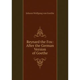 

Книга Reynard the Fox: After the German Version of Goethe