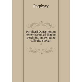 

Книга Porphyrii Quaestionum homericarum ad Iliadem pertinentium reliquias collegitdisposuit 2