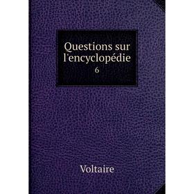 

Книга Questions sur l'encyclopédie 6