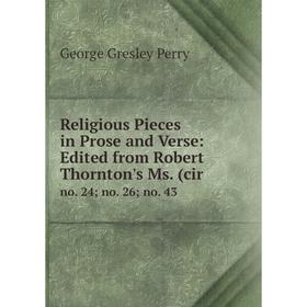 

Книга Religious Pieces in Prose and Verse: Edited from Robert Thornton's Ms