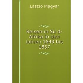 

Книга Reisen in Süd-Afrika in den Jahren 1849 bis 1857