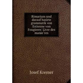 

Книга Rimarium und darauf basirte grammatik von Estienne von Fougieres' Livre des manières