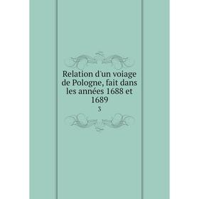 

Книга Relation d'un voiage de Pologne, fait dans les années 1688 et 1689 3