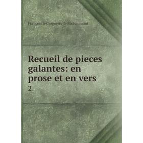 

Книга Recueil de pieces galantes: en prose et en vers 2