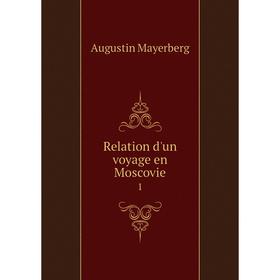 

Книга Relation d'un voyage en Moscovie 1