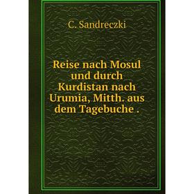 

Книга Reise nach Mosul und durch Kurdistan nach Urumia, Mitth. aus dem Tagebuche