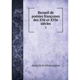 

Книга Recueil de poésies françoises des XVe et XVIe siècles 3