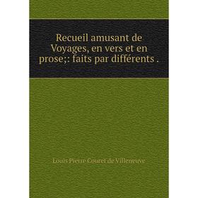 

Книга Recueil amusant de Voyages, en vers et en prose: faits par différents