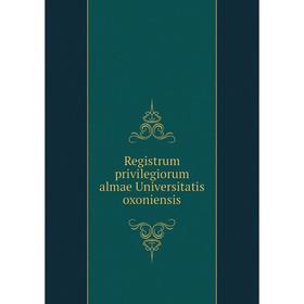 

Книга Registrum privilegiorum almae Universitatis oxoniensis