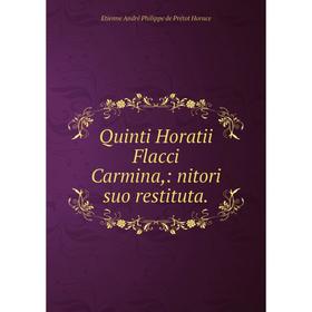 

Книга Quinti Horatii Flacci Carmina: nitori suo restituta