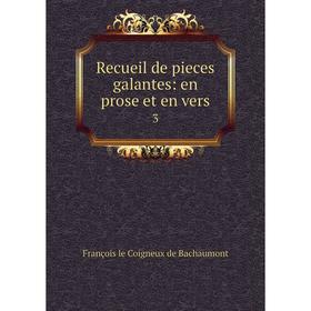 

Книга Recueil de pieces galantes: en prose et en vers 3