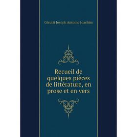 

Книга Recueil de quelques pièces de littérature, en prose et en vers