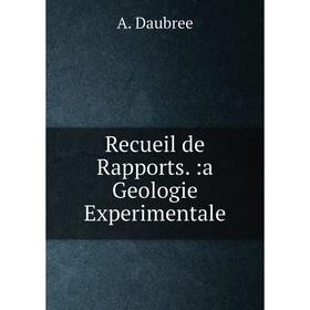 

Книга Recueil de Rapports:a Geologie Experimentale