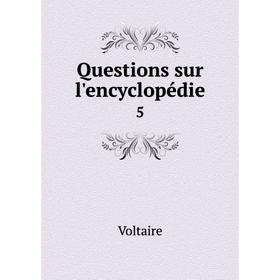 

Книга Questions sur l'encyclopédie 5