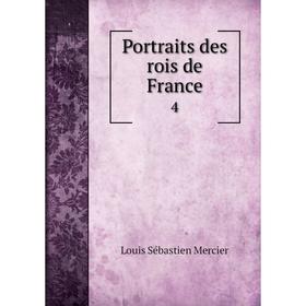 

Книга Portraits des rois de France 4