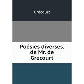 

Книга Poésies diverses, de Mr. de Grécourt