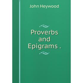 

Книга Proverbs and Epigrams