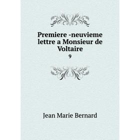 

Книга Premiere -neuvieme lettre a Monsieur de Voltaire 9. Jean Marie Bernard
