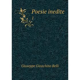 

Книга Poesie inedite 1. Giuseppe Gioachino Belli