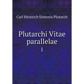 

Книга Plutarchi Vitae parallelae 1. Carl Heinrich Sintenis Plutarch