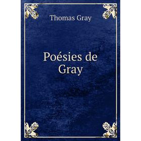 

Книга Poésies de Gray. Gray Thomas