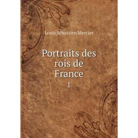 

Книга Portraits des rois de France 1. Louis Sébastien Mercier