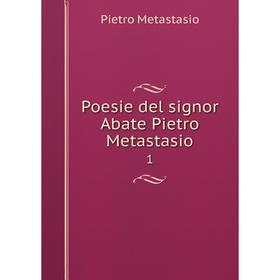 

Книга Poesie del signor Abate Pietro Metastasio 1. Pietro Metastasio