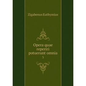 

Книга Opera quae reperiri potuerunt omnia 3