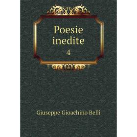 

Книга Poesie inedite 4. Giuseppe Gioachino Belli