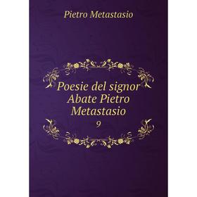 

Книга Poesie del signor Abate Pietro Metastasio 9. Pietro Metastasio