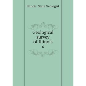 

Книга Geological survey of Illinois 6. Illinois. State Geologist
