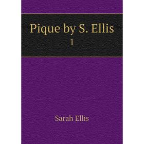 

Книга Pique by S. Ellis. 1. Sarah Ellis