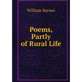 

Книга Poems, Partly of Rural Life. William Barnes