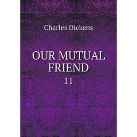 

Книга OUR MUTUAL FRIEND 11