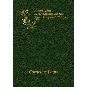 

Книга Philosophical dissertations on the Egyptians and Chinese 2. Cornelius Pauw